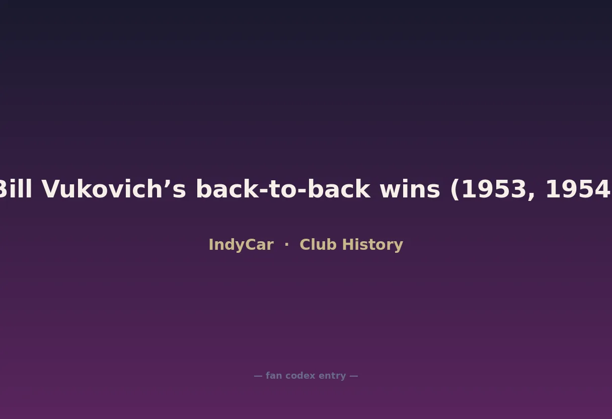 Bill Vukovich’s back-to-back wins (1953, 1954)