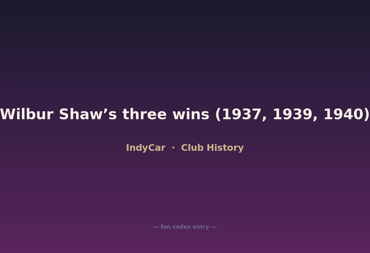 Wilbur Shaw’s three wins (1937, 1939, 1940)