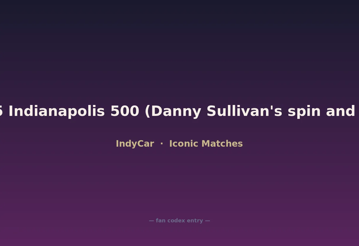 1985 Indianapolis 500 (Danny Sullivan's spin and win)
