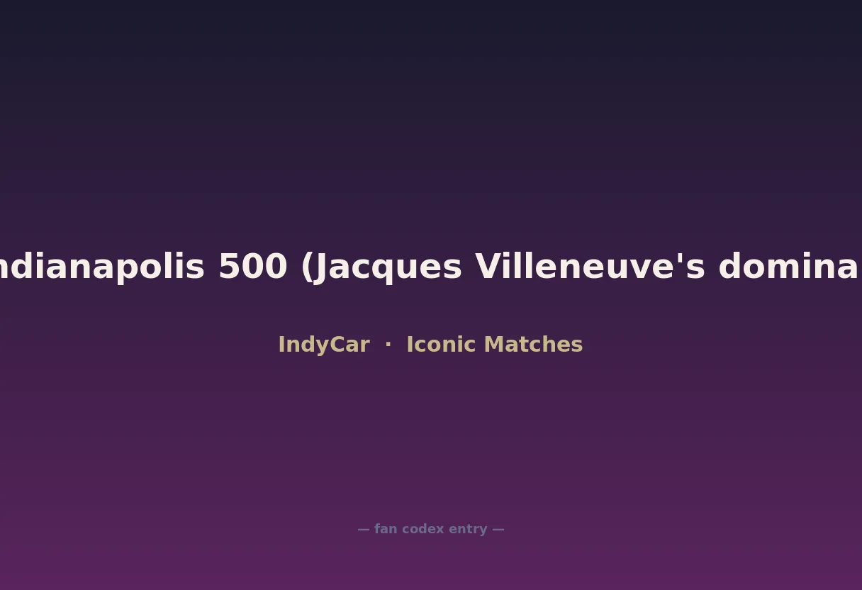 1995 Indianapolis 500 (Jacques Villeneuve's dominant win)