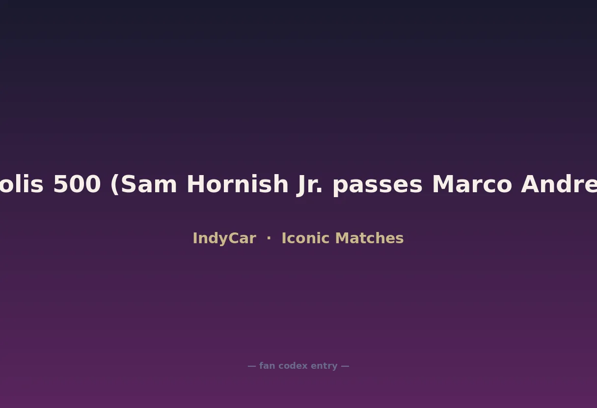2006 Indianapolis 500 (Sam Hornish Jr. passes Marco Andretti at the line)